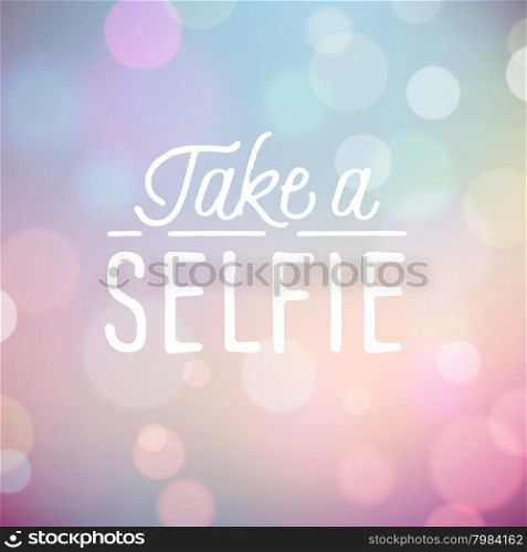 Vintage bokeh background with slogan for social networking. Vector illustration.