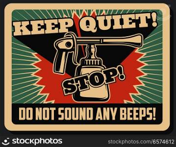 Vintage car horn poster with Keep Quiet and Do not Honk prohibition sign. Retro vehicle or automobile old banner for transportation service, garage and repair shop advertising design. Vintage car horn retro poster for vehicle design