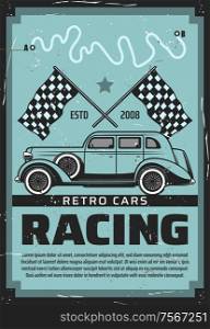 Vintage cars racing tournament, retro vehicles auto rally and motor show grunge poster. Vector old rarity automobile on racetrack with start and finish checkered flags, car adventure trips club. Retro vehicles, cars motor racing