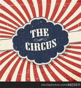 "Vintage circus abstract background. Retro label with text "The Circus""
