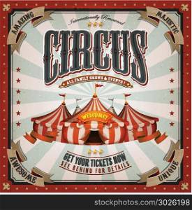 Vintage Circus Background. Illustration of a retro and vintage circus poster background, with marquee, big top, elegant titles and grunge texture for arts festival events and entertainment background