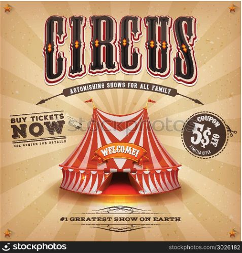 Vintage Circus Poster. Illustration of a retro and vintage circus poster background, with marquee, big top, elegant titles and grunge texture for arts festival events and entertainment background