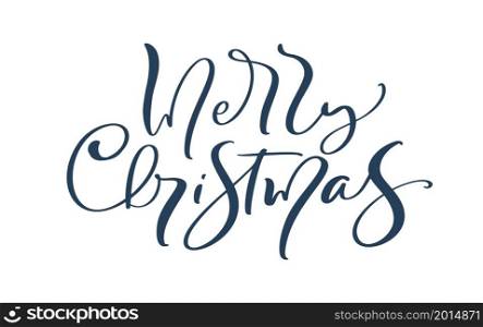 Vintage Hand drawn vector lettering text Merry Christmas. brush calligraphic phrase isolated on white background. Quote for cards invitations, templates. Stock illustration.. Vintage Hand drawn vector lettering text Merry Christmas. brush calligraphic phrase isolated on white background. Quote for cards invitations, templates. Stock illustration