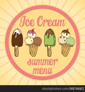 Vintage Ice Cream Poster. Vector illustration. Set of tasty ice cream with text summer menu.. Vintage Ice Cream Poster. Vector illustration. Set of tasty ice cream with text summer menu