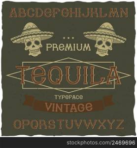 Vintage label font named Tequila. Good to use in any retro design labels of alcohol drinks.. Vintage label font named Tequila.
