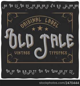 Vintage label typeface called  Old Tale . Perfectly designed font for any design. Vintage label typeface called  Old Tale . Perfectly designed font for any design.