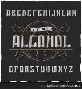 Vintage label typeface named Alcohol. Good font to use in any vintage labels or logo.. Vintage label typeface named Alcohol.