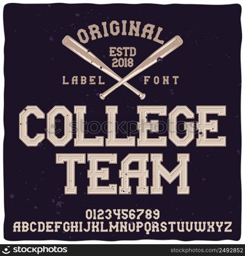 "Vintage label typeface named "College Team". Good handcrafted font for any label design."