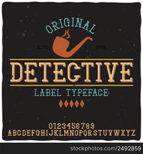 "Vintage label typeface named "Detective". Good handcrafted font for any label design."