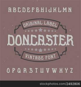Vintage label typeface named Doncaster. Good font to use in any vintage labels or logo.