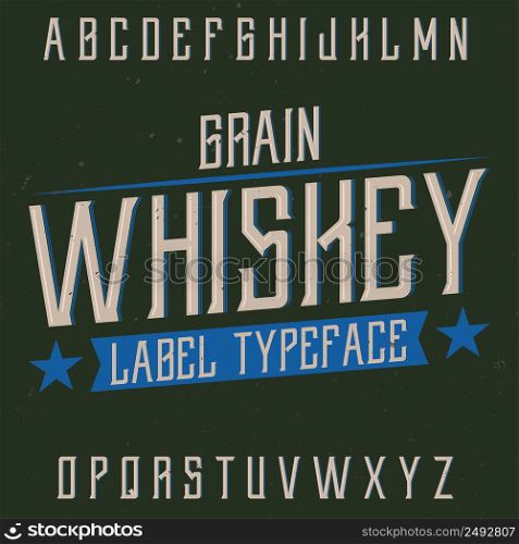 Vintage label typeface named Grain Whiskey. Good font to use in any vintage labels or logo.