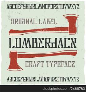Vintage label typeface named Lumberjack. Good font to use in any vintage labels or logo.. Vintage label typeface
