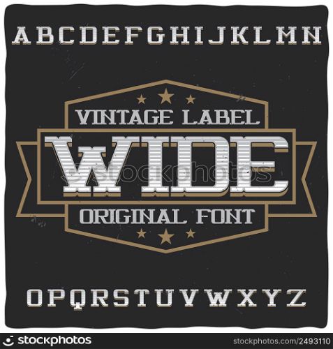 "Vintage label typeface named "Wide". Good handcrafted font for any label design."