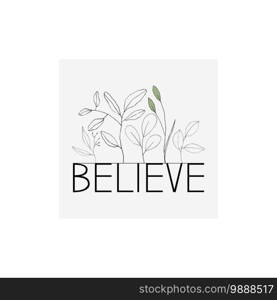 Vintage lettering Believe with flower print slogan for design. Text . Trendy floral card, hand drawn vector illustration.. Text . Trendy floral card, hand drawn vector illustration. Vintage lettering Believe with flower print slogan for design.