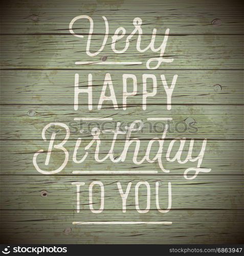 Vintage rustic wood background with slogan for birthday greetings. Vector illustration.