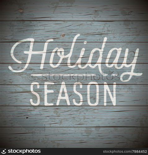 Vintage rustic wood background with slogan for Christmas and New Year holidays. Vector illustration.