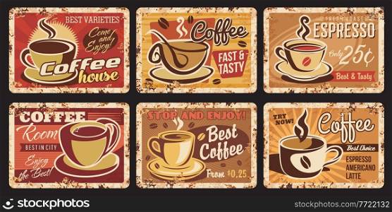 Vintage steaming coffee rusty plates. Coffeehouse, cafe hot drinks and beverages vintage vector grungy tin signs, shabby metal plates with rust texture, espresso, americano and late coffee in cups. Coffee house hot drinks vector rusty metal plates