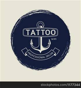 Vintage tattoo salon or studio emblem design with grunge effect, vector illustration. Vintage tattoo salon emblem with anchor vector illustration