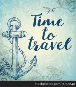Vintage travel background with anchor and fish. Hand drawn vector illustration. Time to travel lettering.