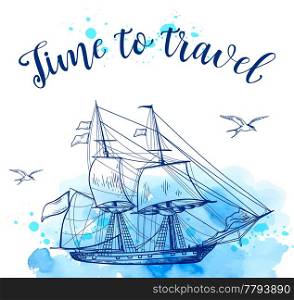 Vintage vector travel background with sailing ship and blue watercolor texture. Time to travel lettering