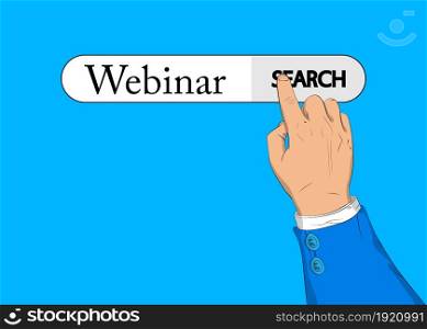 Virtual search bar with the text Webinar. Businessman pushing his right hand index finger to touch a search icon.