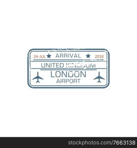 Visa st&arrival to London, United Kingdom isolated grunge passport control sign. Vector UK destination border control seal, official document of arrived to England airport, air post mark with date. London airport arrival st&, border control seal