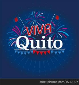 VIVA QUITO - LIVE QUITO in Spanish language - White text with city flags behind, fireworks in blue, red and white and pennants under the word on dark blue background. Vector image