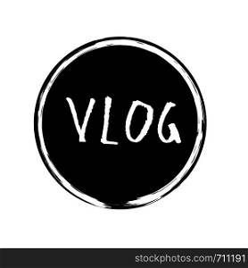 Vlog grunge handwritten lettering with round badge for social media network. Vector illustration.