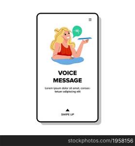 Voice Message Girl Recording On Smartphone Vector. Young Woman Record Voice Message In Mobile Phone Messenger Application. Character Use Device For Communication Web Flat Cartoon Illustration. Voice Message Girl Recording On Smartphone Vector