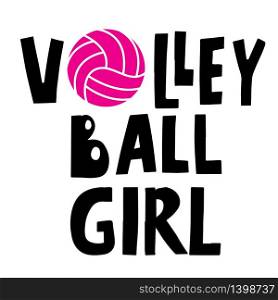 Volleyball Girl black lettering text on white background with pink ball, vector illustration. Sport, fitness, activity symbol. Concept calligraphy print for Tshirt, flag, banner, logo, poster design.. Volleyball black lettering text on white background with ball, vector illustration. Sport, fitness, activity symbol. Concept calligraphy print for T-shirt, flag, banner, logo, poster design