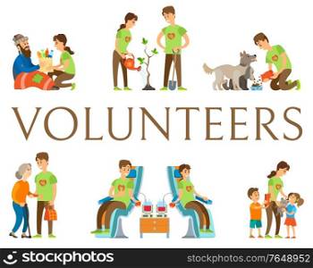 Volunteering people vector, man and woman helping environment and kids, orphans with gifts, older woman and homeless person, blood donation, pet care. Volunteers Helping People, Donating Blood Set