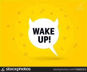 Wake Up alarm speech bubble banner, geometric memphis style concept, with text Wake Up. Comic text poster and sticker quote motivation message. Explosion speech bubble design. Vector Illustration.