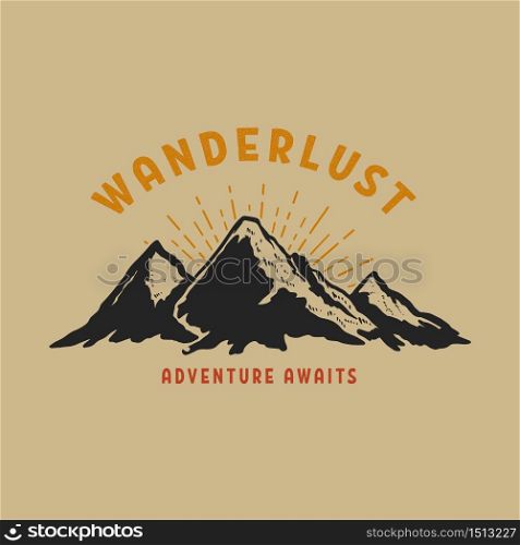 Wanderlust. Hand draw illustration of wild mountain landscape. Design element for logo, label, sign, poster, t shirt. Vector illustration