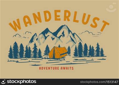 Wanderlust. Hand draw illustration of wild mountain landscape and tourist tent. Design element for logo, label, sign, poster, t shirt. Vector illustration