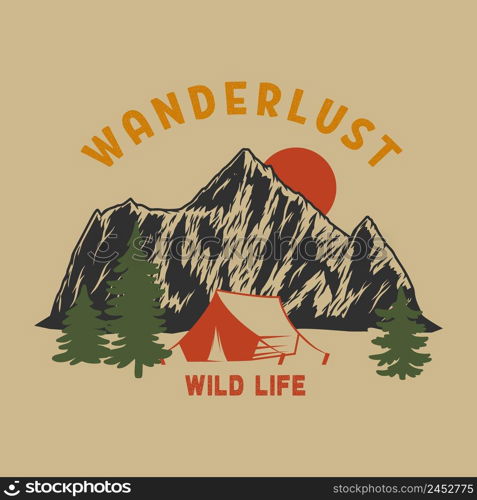 Wanderlust. Vintage illustration of mountain landscape with tourist tent. Design element for poster, card, banner, emblem, sign. Vector illustration. Vector illustration