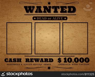 Wanted cowboy poster. Paper vintage texture distressed wild west western grunge frames with notice vector blank flyer for westing party dead or alive reward template. Wanted cowboy poster. Paper vintage texture distressed wild west western grunge frames with notice vector blank template
