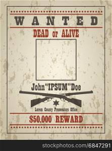 Wanted dead or alive western retro poster with grunge texture. Vector template with empty place your design.