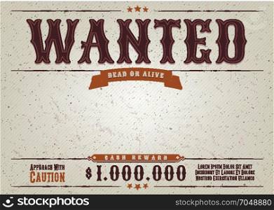 Wanted Western Movie Poster. Illustration of a vintage old elegant wanted placard poster template, with dead or alive mention, one million cash reward and grunge texture