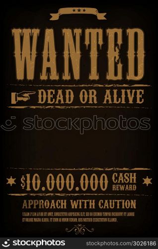 Wanted Western Poster Background. Illustration of a vintage old wanted placard poster template, with dead or alive inscription, cash reward as in far west and western movies, on black background