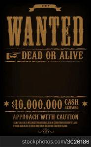 Wanted Western Poster Background. Illustration of a vintage old wanted placard poster template, with dead or alive inscription, cash reward as in far west and western movies, on black background