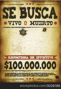 Wanted Western Poster. Illustration of a vintage old wanted placard poster template, se busca vivo o muerto in spanish language, cash reward as in far west and western movies