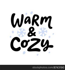 WARM AND COZY text. Doodle warm and cozy with snowflakes. Printable graphic tee. Design for print. Vector illustration. Black and white. Cartoon hand drawn calligraphy style.. WARM AND COZY text. Doodle warm and cozy with snowflakes.