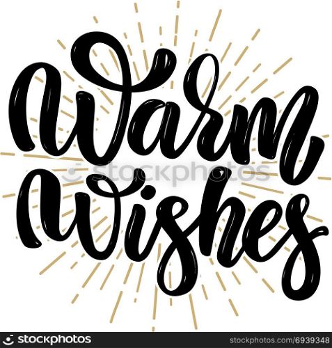 Warm wishes. Hand drawn motivation lettering quote. Design element for poster, banner, greeting card. Vector illustration