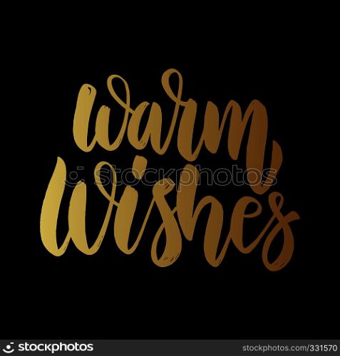 Warm wishes. Lettering phrase on dark background. Design element for poster, card, banner. Vector illustration