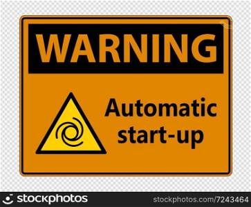 Warning automatic start-up sign on transparent background,vector illustration