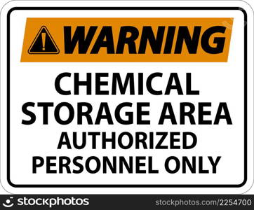 Warning Chemical Storage Area Authorized Personnel Only Symbol Sign
