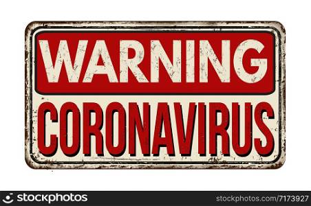 Warning Coronavirus vintage rusty metal sign on a white background, vector illustration
