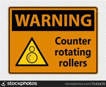 Warning counter rotating rollers sign on transparent background,vector illustration
