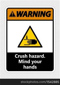 Warning crush hazard.Mind your hands Sign on transparent background
