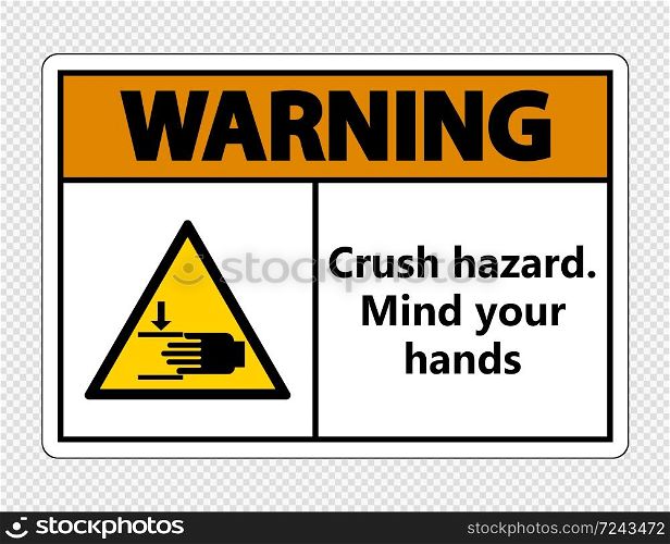 Warning crush hazard.Mind your hands Sign on transparent background,Vector illustration